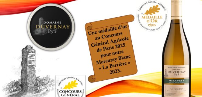 Médaille d'or au Concours Général Agricole de Paris 2025 pour le Mercurey Blanc "La Perrière" 2023 du Domaine Duvernay P et F